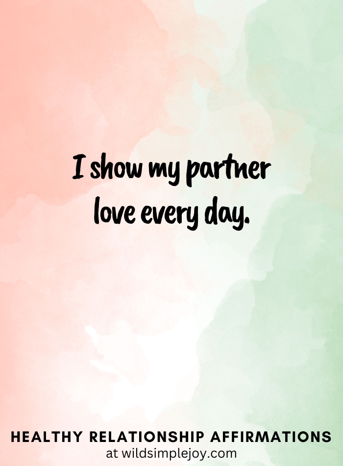 Vertical pin image with pink and green watercolor background and text overlay, I show my partner love every day! Healthy Relationship Affirmations Wild Simple Joy