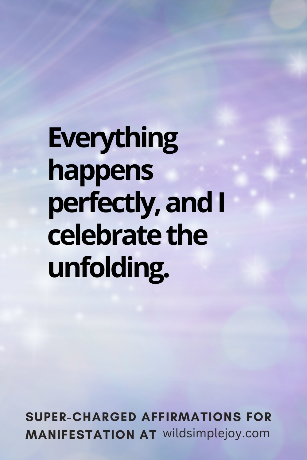 Vertical pin image with wavy pink background and text overlay, Everything happens perfectly! Super-Charged Manifestation Affirmations at wildsimplejoy.com
