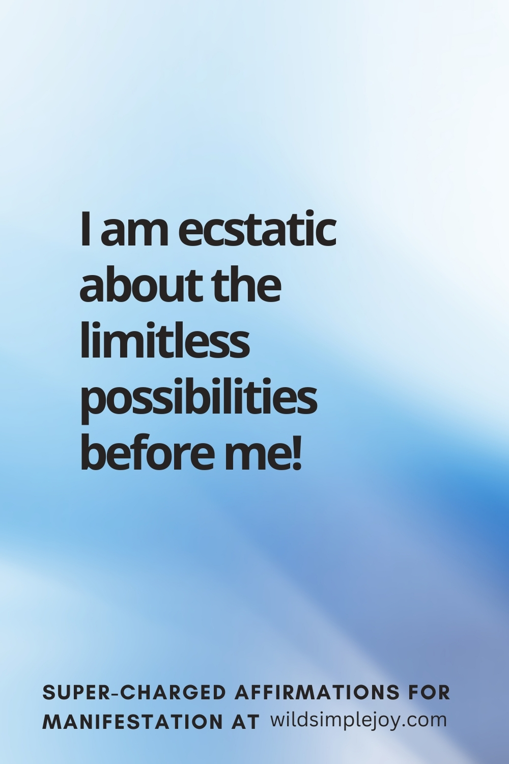 Vertical pin image with wavy pink background and text overlay, I am ecstatic about the limitless possibilities! Super-Charged Manifestation Affirmations at wildsimplejoy.com