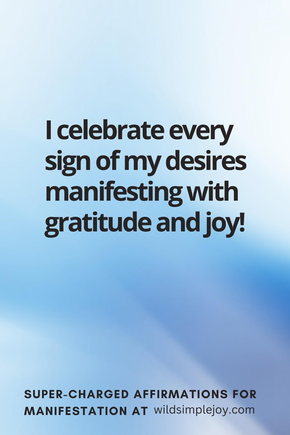 Vertical pin image with wavy pink background and text overlay, I celebrate every sign of my desires manifesting! Super-Charged Manifestation Affirmations at wildsimplejoy.com