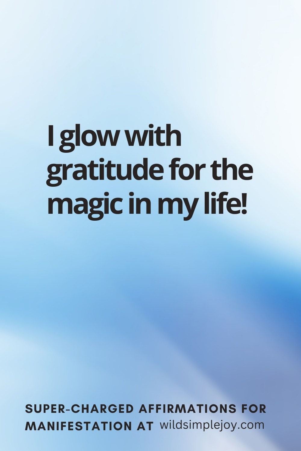 Vertical pin image with wavy pink background and text overlay, I glow with gratitude! Super-Charged Manifestation Affirmations at wildsimplejoy.com