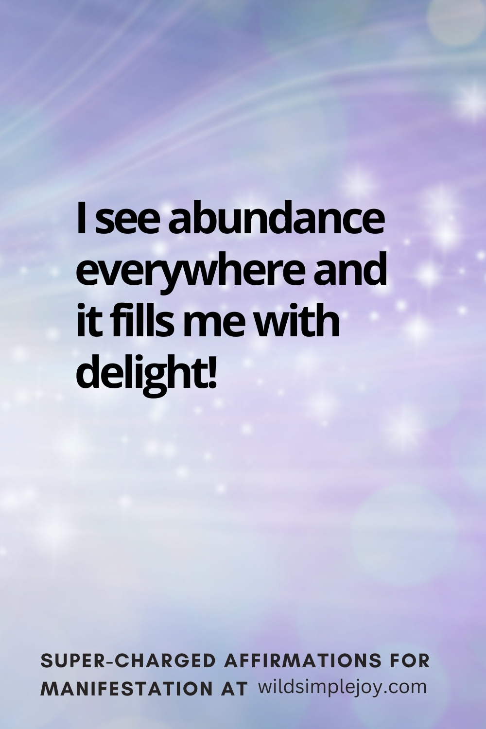 Vertical pin image with wavy pink background and text overlay, I see abundance everywhere! Super-Charged Affirmations for Manifestation at wildsimplejoy.com