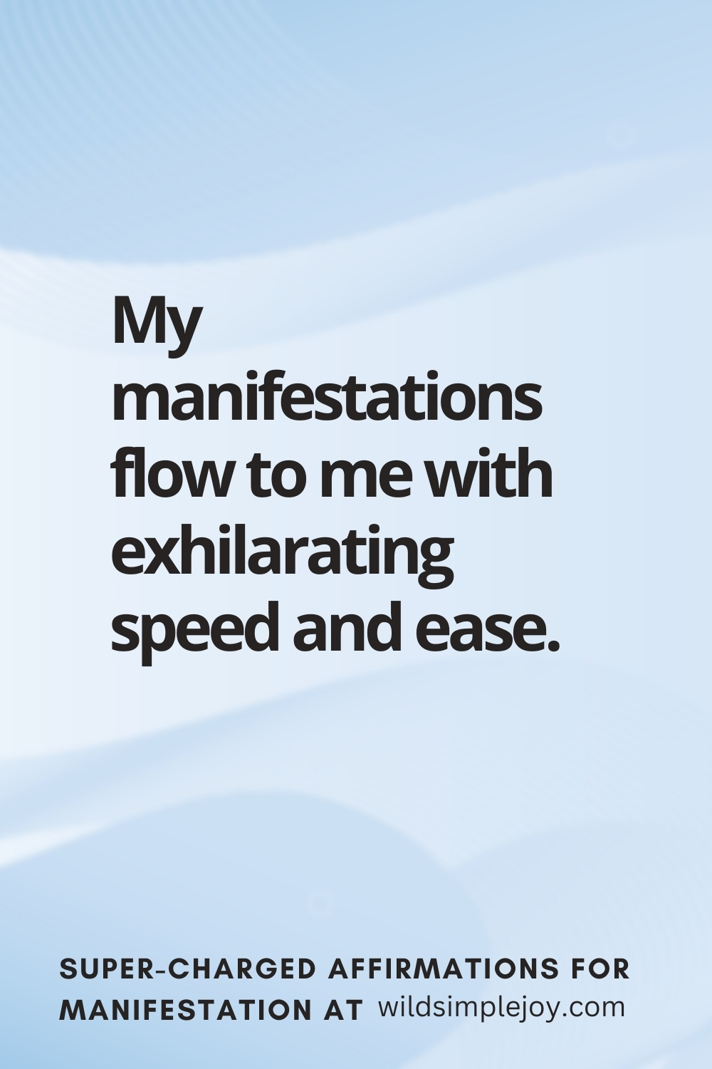 Vertical pin image with wavy pink background and text overlay, My manifestations flow to me with ease! Super-Charged Manifestation Affirmations at wildsimplejoy.com