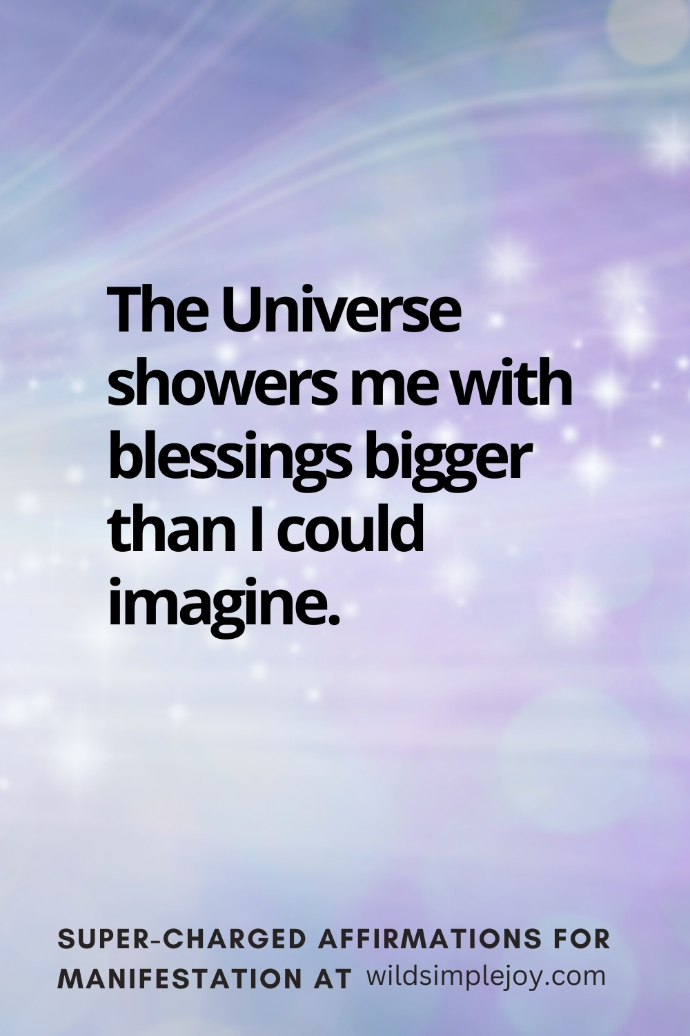 Vertical pin image with wavy pink background and text overlay, The universe showers me with blessings. Super-Charged Affirmations for Manifestation at wildsimplejoy.com