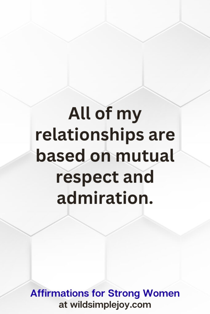 Vertical pin image on white hexagonal background with text overlay, All of my relationships are based on mutual respect. Affirmations for Strong Women