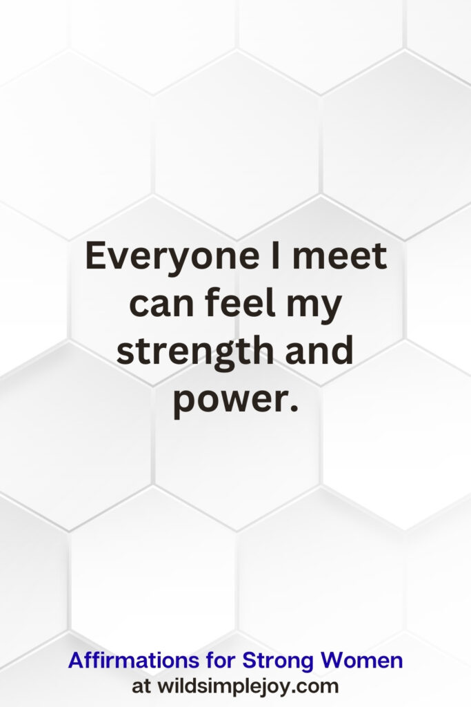 Vertical pin image on white hexagonal background with text overlay, Everyone I meet can feel my strength and power. Affirmations for Strong Women