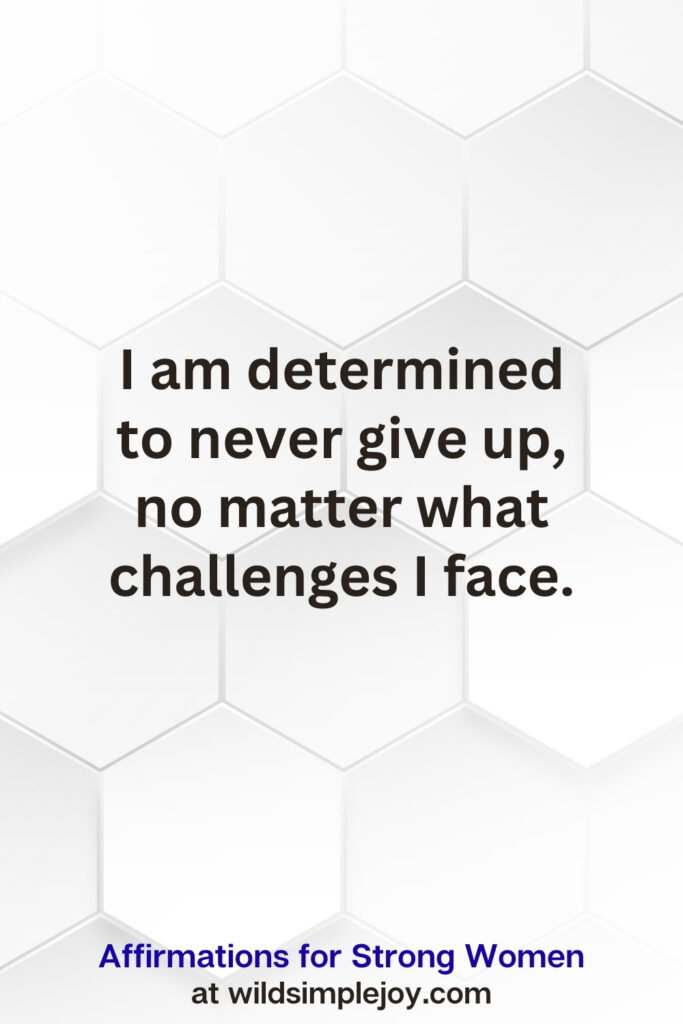 Vertical pin image on white hexagonal background with text overlay, I am determined to never give up. Affirmations for Strong Women
