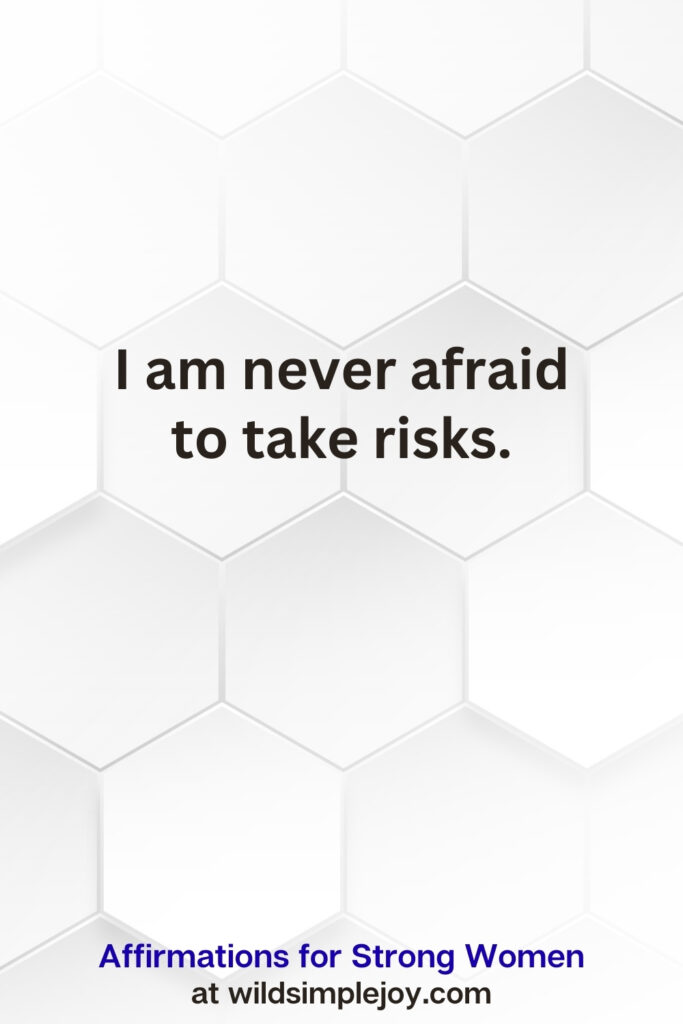 Vertical pin image on white hexagonal background with text overlay, I am never afraid to take risks. Affirmations for Strong Women