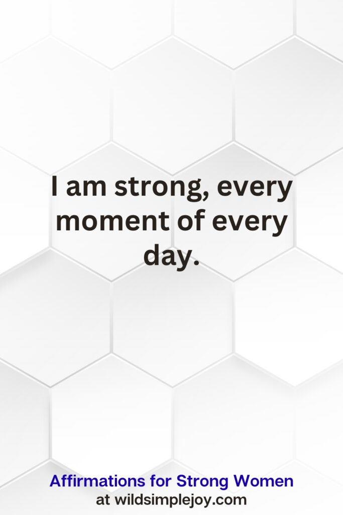Vertical pin image on white hexagonal background with text overlay, I am strong, every moment of every day Affirmations for Strong Women