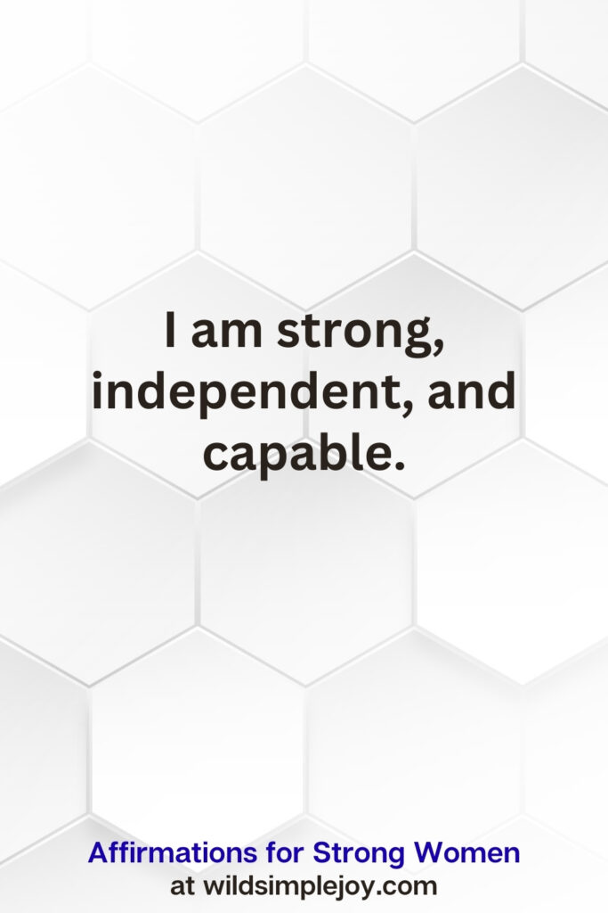 Vertical pin image on white hexagonal background with text overlay, I am strong, independent, and capable. Affirmations for Strong Women