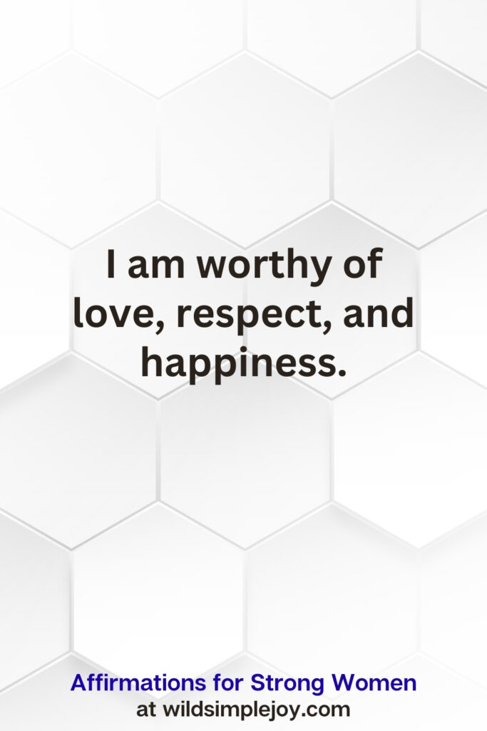 Vertical pin image on white hexagonal background with text overlay, I am worthy of love and respect. Affirmations for Strong Women