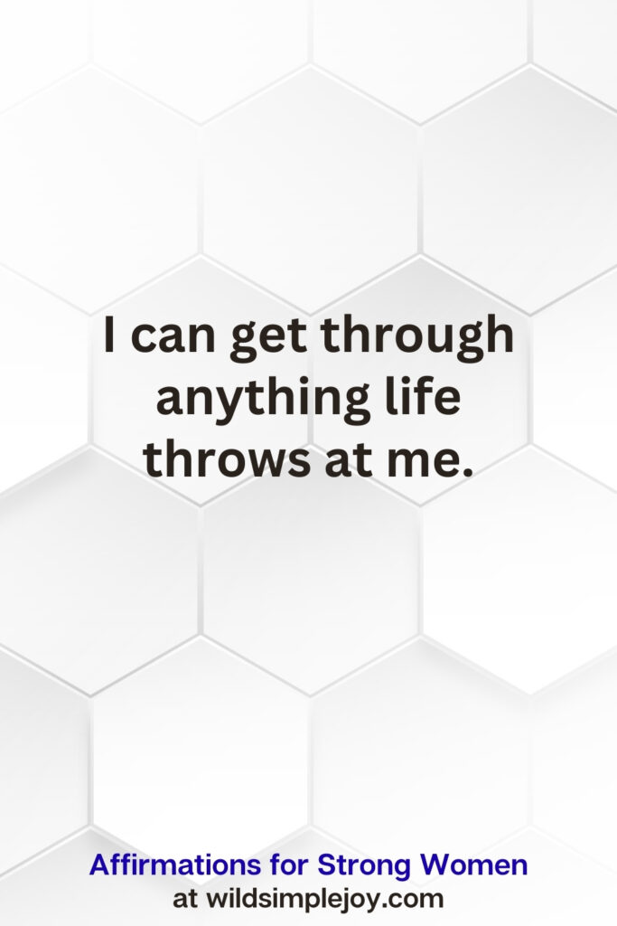Vertical pin image on white hexagonal background with text overlay, I can get through anything life throws at me. Affirmations for Strong Women