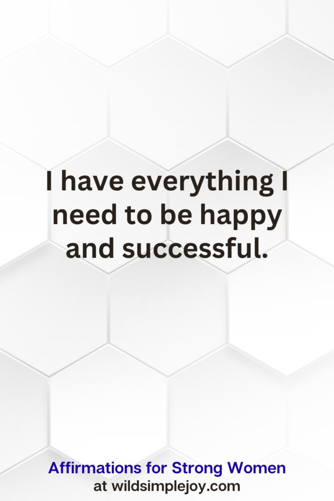 Vertical pin image on white hexagonal background with text overlay, I have everything I need to be happy and successful. Affirmations for Strong Women