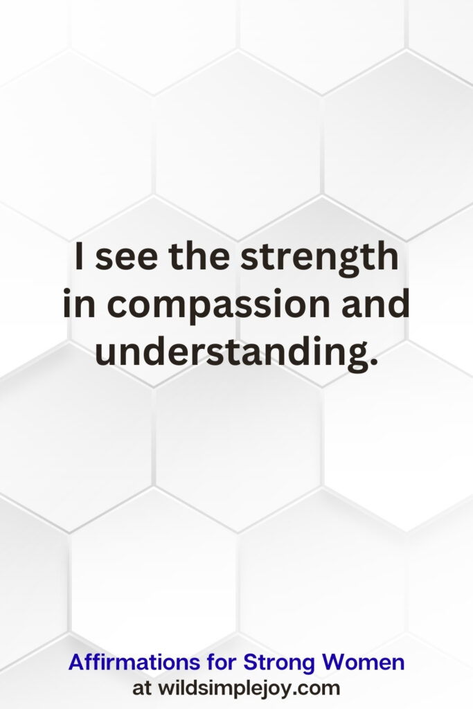 Vertical pin image on white hexagonal background with text overlay, I see strength in compassion and understanding. Affirmations for Strong Women