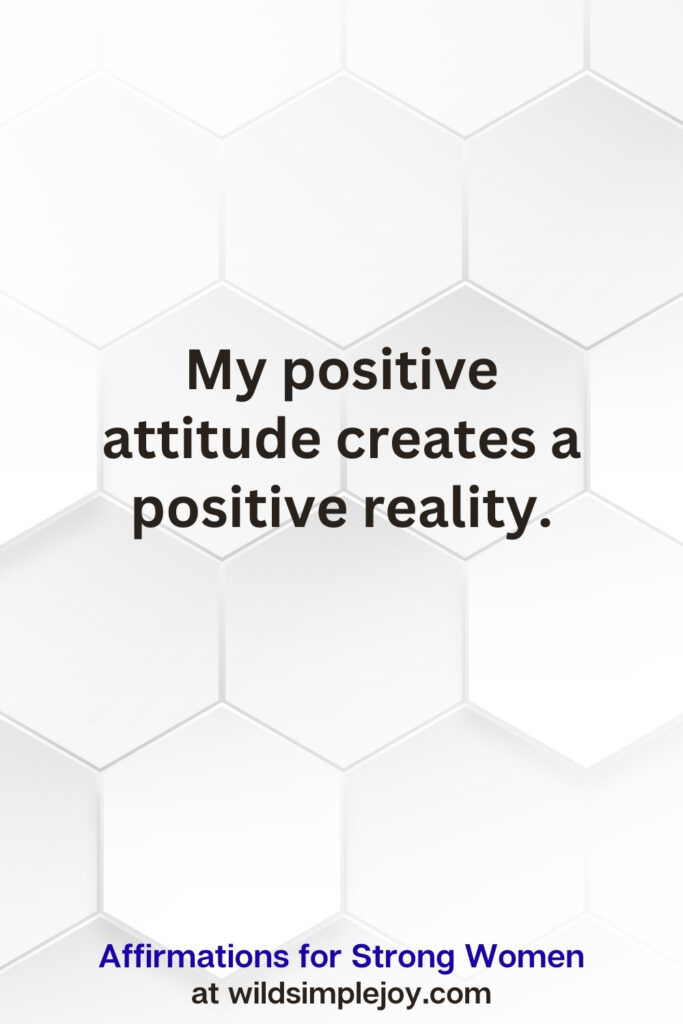 Vertical pin image on white hexagonal background with text overlay, My positive attitude creates a positive reality. Affirmations for Strong Women