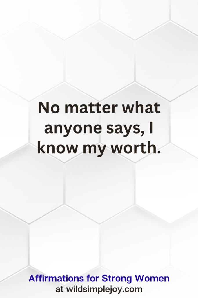 Vertical pin image on white hexagonal background with text overlay, No matter what anyone says, I know my worth. Affirmations for Strong Women
