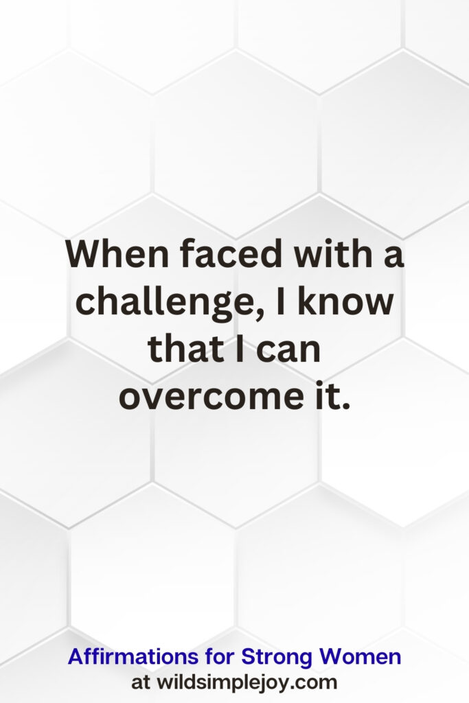 Vertical pin image on white hexagonal background with text overlay, When faced with a challenge, I know that I can overcome it. Affirmations for Strong Women