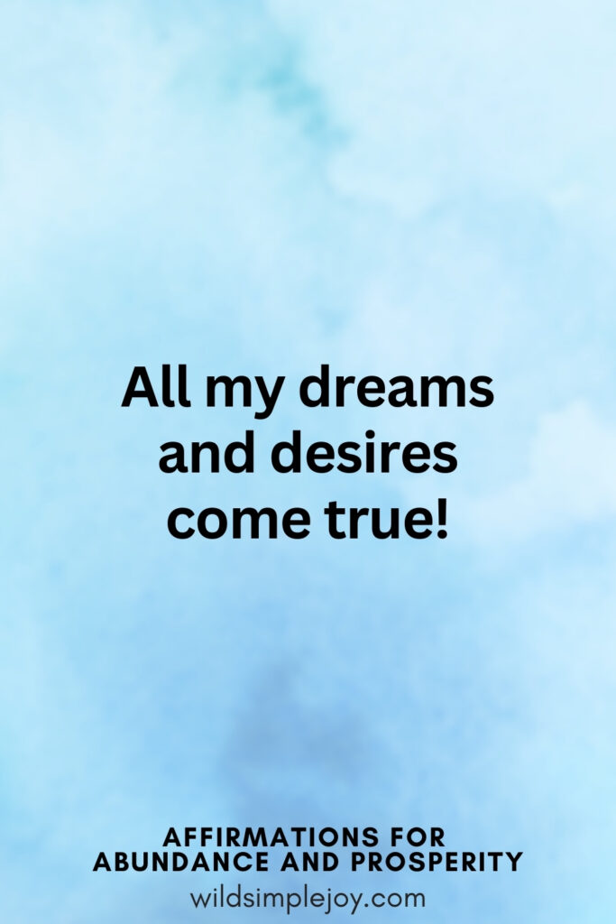 Vertical pin image with blue watercolor background and text overlay, All my dreams and desires come true! Affirmations for Abundance and Prosperity