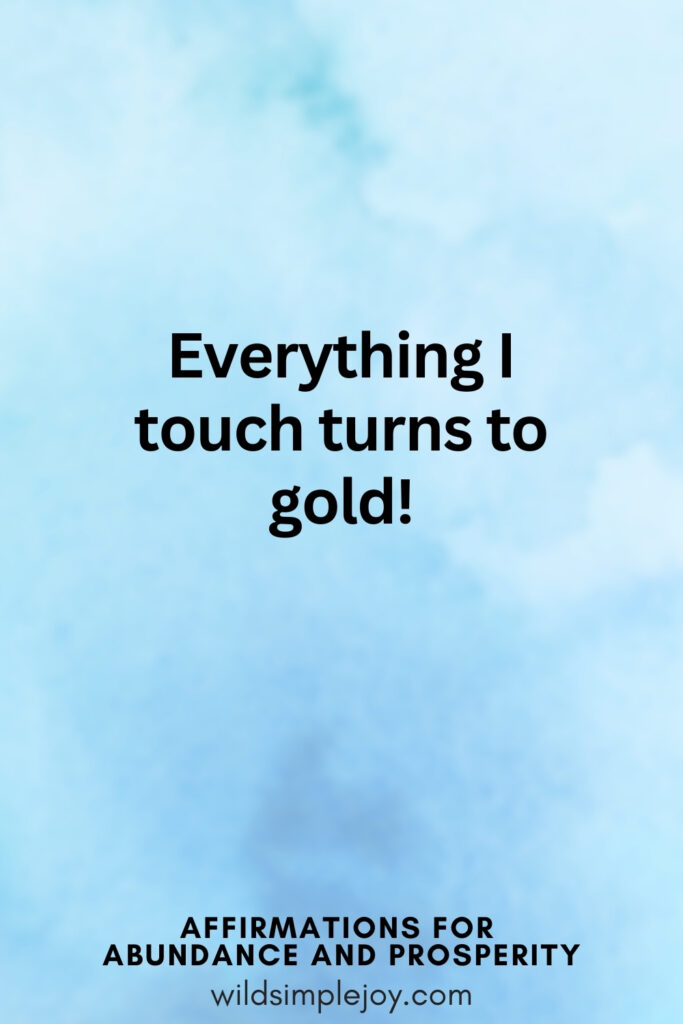 Vertical pin image with blue watercolor background and text overlay, Everything I touch turns to gold. Affirmations for Abundance and Prosperity
