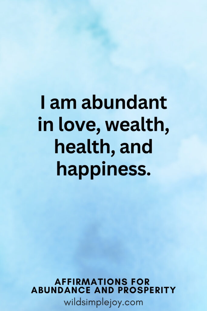 Vertical pin image with blue watercolor background and text overlay, I am abundant in love, wealth, health, and happiness! Affirmations for Abundance and Prosperity