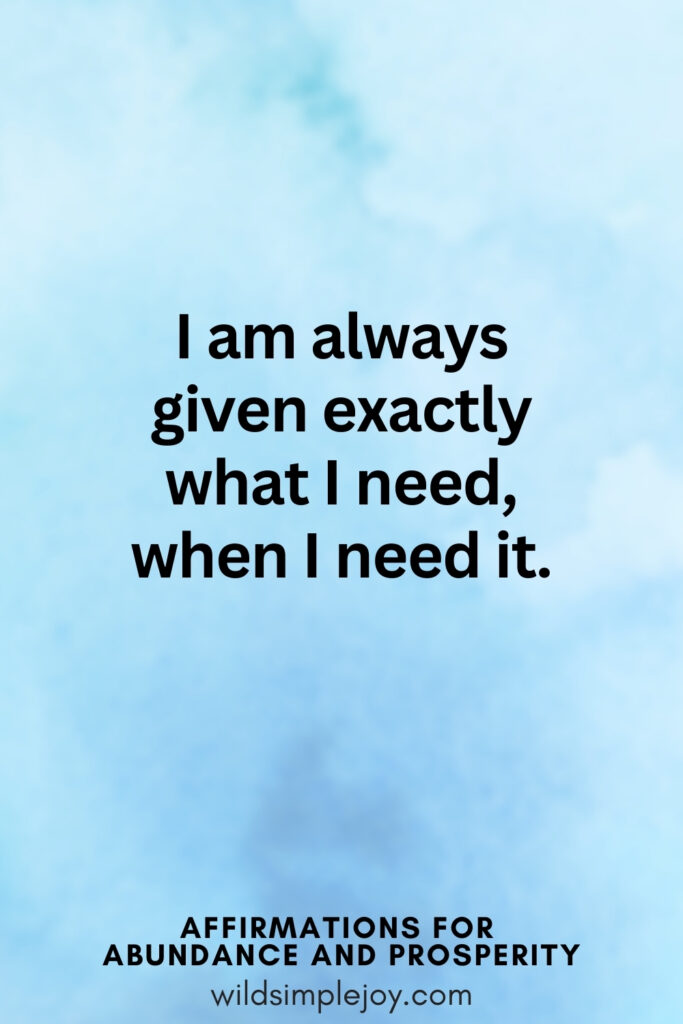 Vertical pin image with blue watercolor background and text overlay, I am always given exactly what I need. Affirmations for Abundance and Prosperity