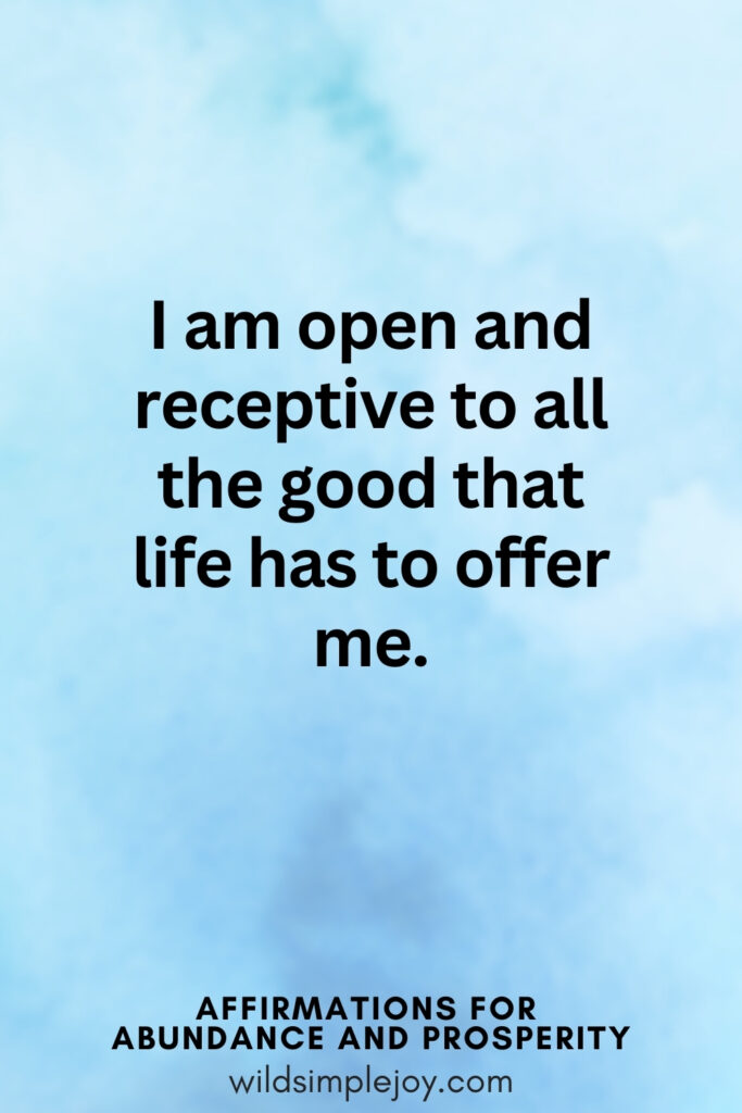 Vertical pin image with blue watercolor background and text overlay, I am open and receptive to all the good that life has to offer. Affirmations for Abundance and Prosperity