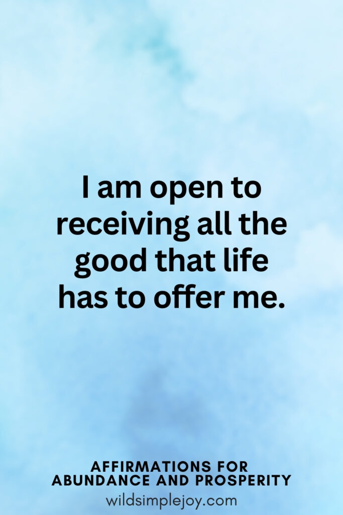 Vertical pin image with blue watercolor background and text overlay, I am open to receiving all the good that life has to offer. Affirmations for Abundance and Prosperity