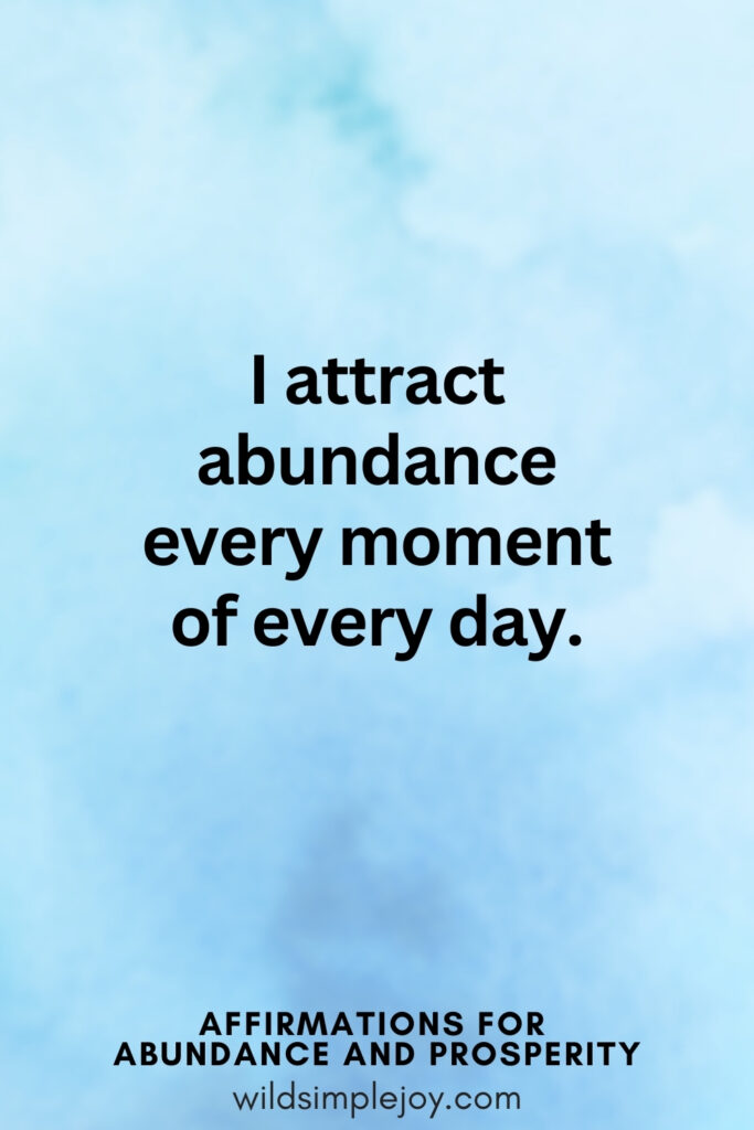 Vertical pin image with blue watercolor background and text overlay, I attract abundance every moment of every day! Affirmations for Abundance and Prosperity