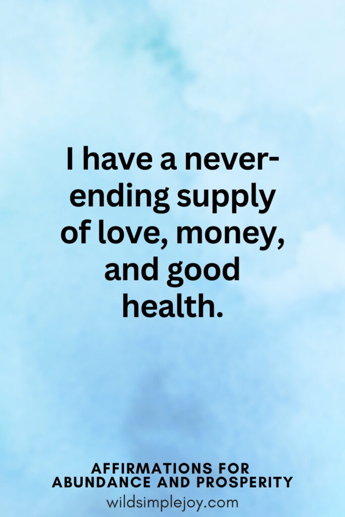 Vertical pin image with blue watercolor background and text overlay, I have a never-ending supply of love, money, and good health. Affirmations for Abundance and Prosperity