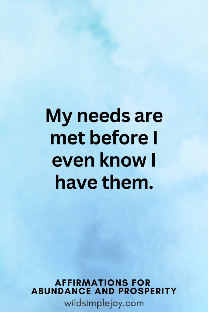 Vertical pin image with blue watercolor background and text overlay, My needs are met before I even know I have them. Affirmations for Abundance and Prosperity