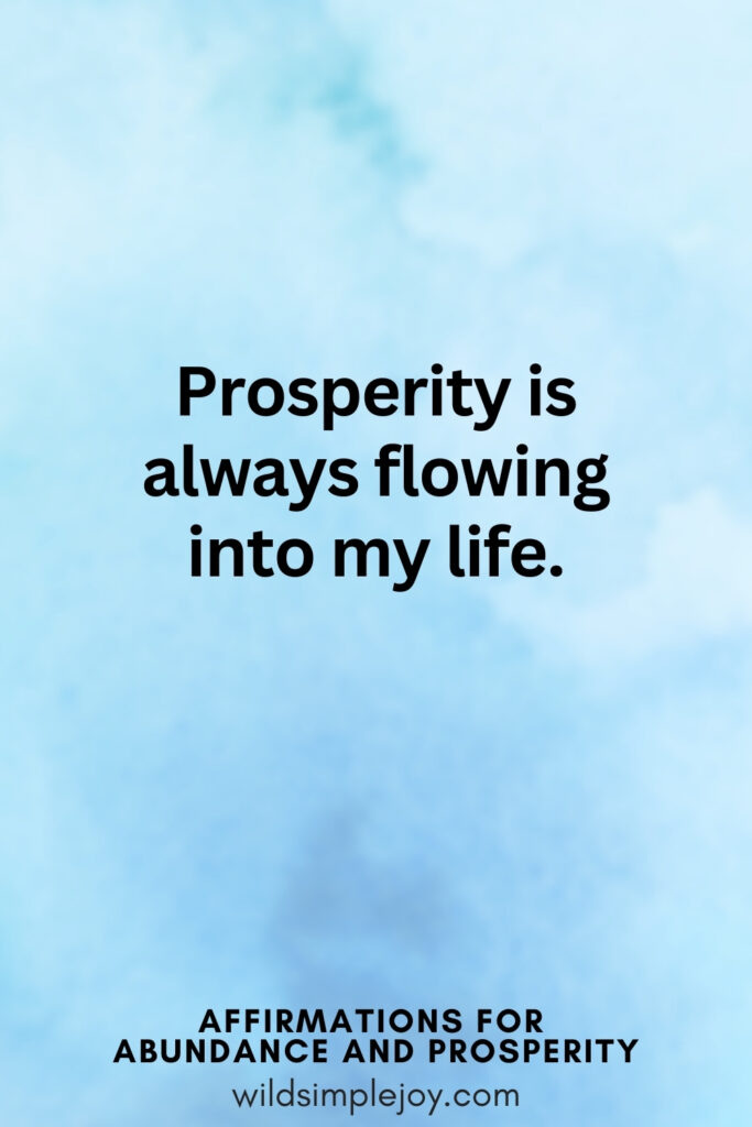 Vertical pin image with blue watercolor background and text overlay, Prosperity is always flowing into my life. Affirmations for Abundance and Prosperity