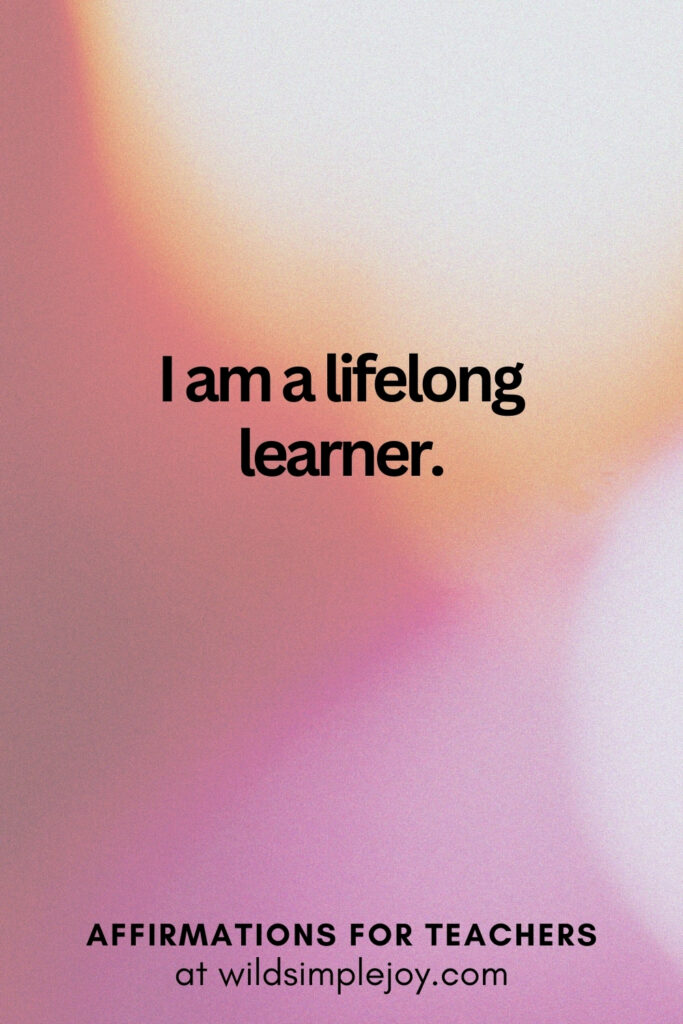Vertical pin image with bokeh lights background and text overlay, I am a lifelong learner. Affirmations for Teachers at Wild Simple Joy