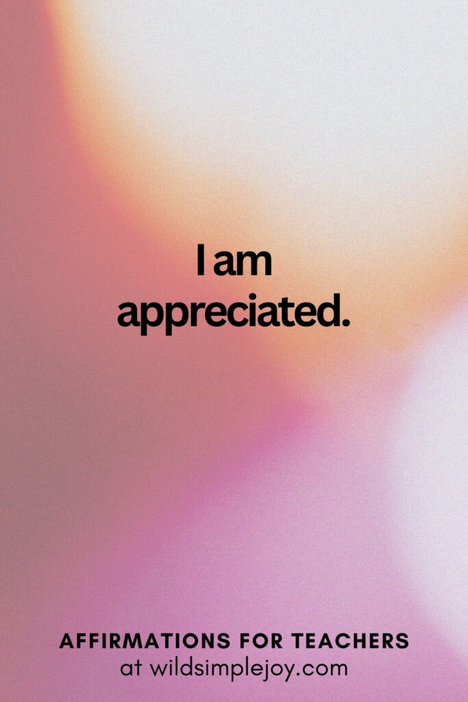 Vertical pin image with bokeh lights background and text overlay, I am appreciated. Affirmations for Teachers at Wild Simple Joy
