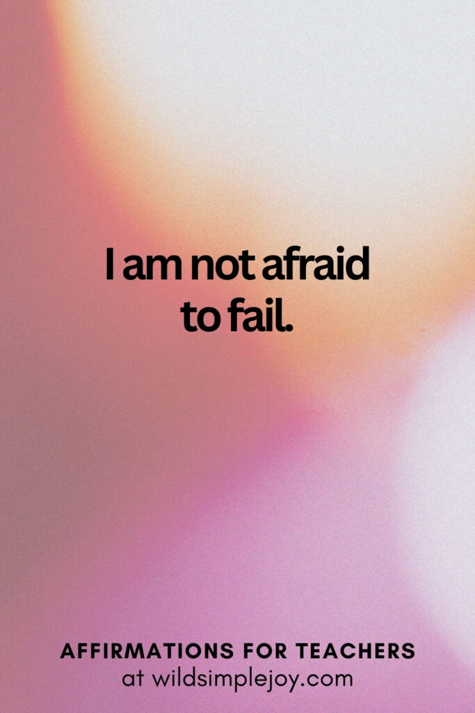 Vertical pin image with bokeh lights background and text overlay, I am not afraid to fail. Affirmations for Teachers at Wild Simple Joy