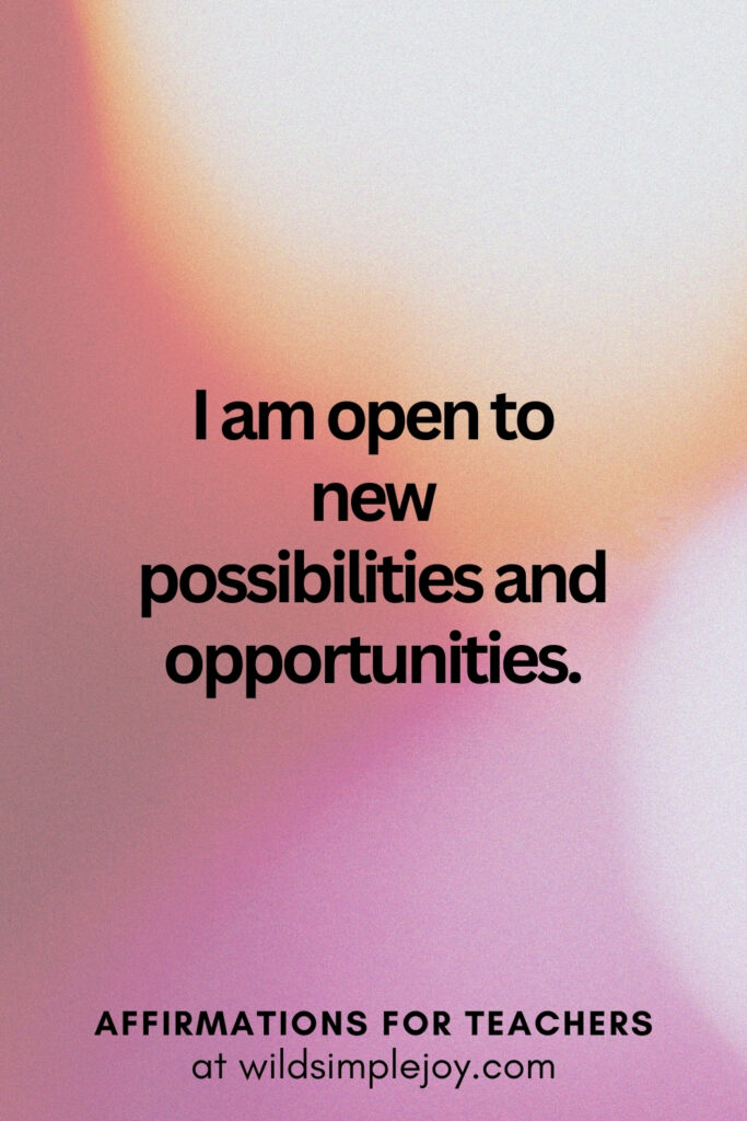 Vertical pin image with bokeh lights background and text overlay, I am open to new possibilities. Affirmations for Teachers at Wild Simple Joy