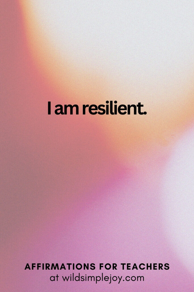 Vertical pin image with bokeh lights background and text overlay, I am resilient. Affirmations for Teachers at Wild Simple Joy