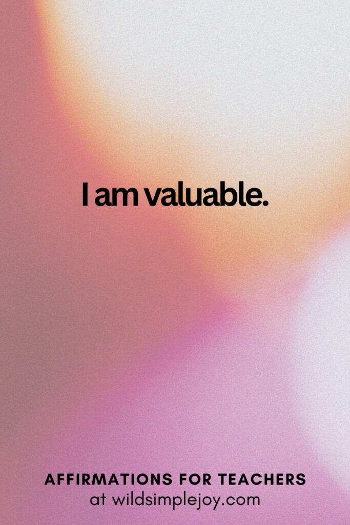Vertical pin image with bokeh lights background and text overlay, I am valuable. Affirmations for Teachers at Wild Simple Joy