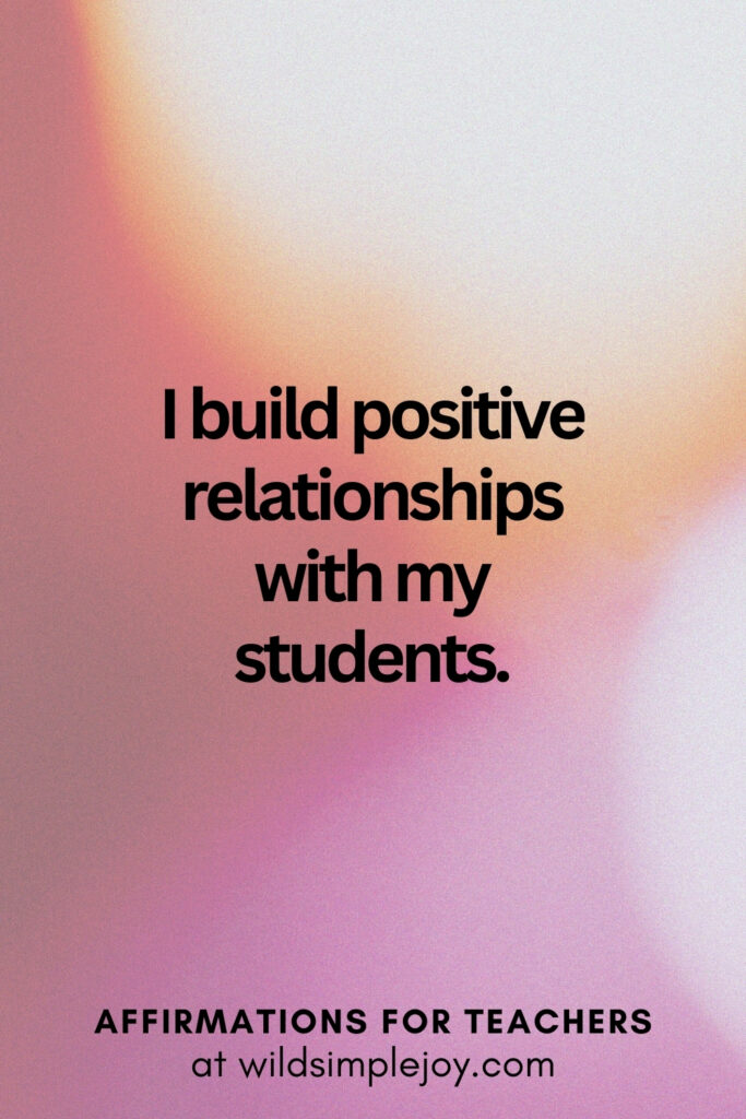 Vertical pin image with bokeh lights background and text overlay, I build positive relationships. Affirmations for Teachers at Wild Simple Joy