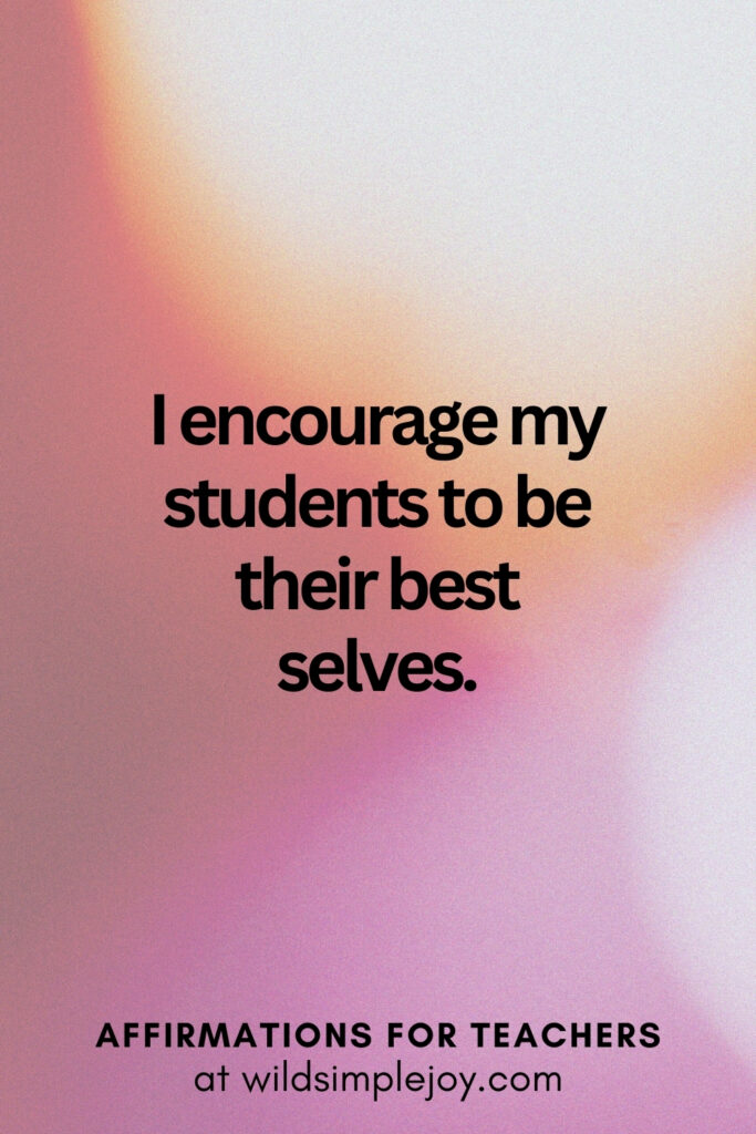 Vertical pin image with bokeh lights background and text overlay, I encourage my students. Affirmations for Teachers at Wild Simple Joy
