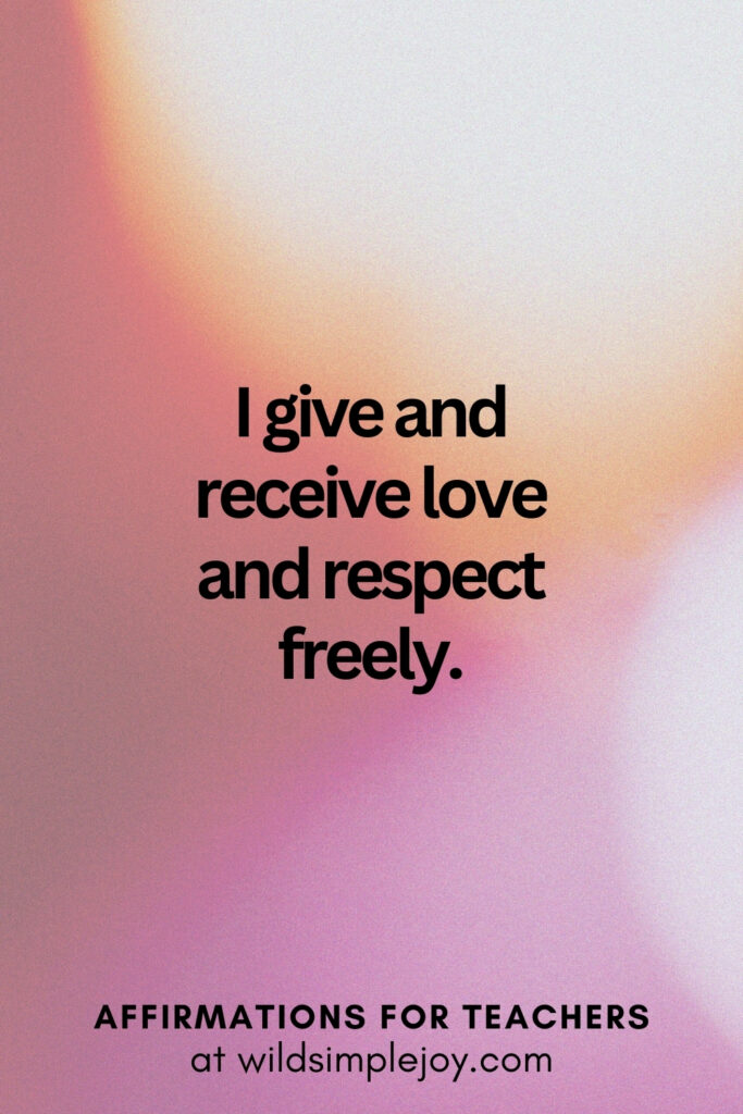 Vertical pin image with bokeh lights background and text overlay, I give and receive respect freely. Affirmations for Teachers at Wild Simple Joy