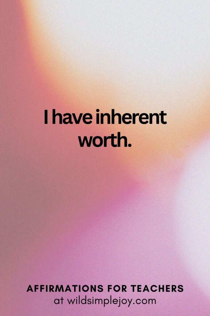 Vertical pin image with bokeh lights background and text overlay, I have inherent worth. Affirmations for Teachers at Wild Simple Joy