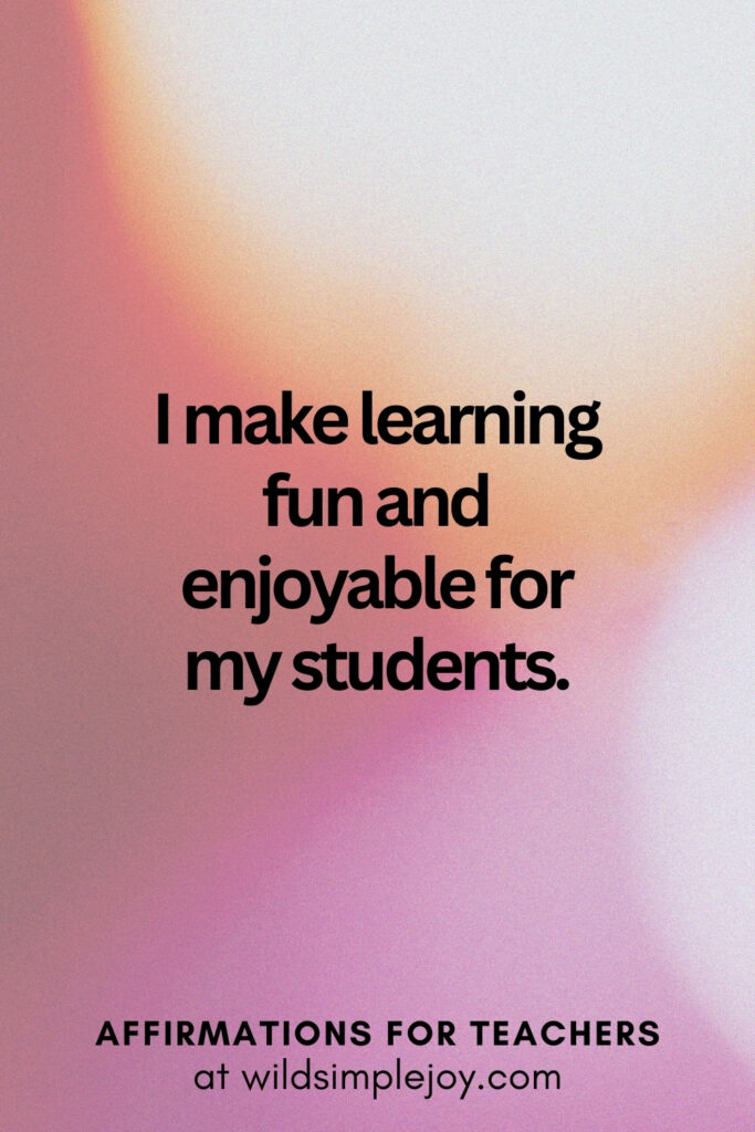 Vertical pin image with bokeh lights background and text overlay, I make learning fun! Affirmations for Teachers at Wild Simple Joy