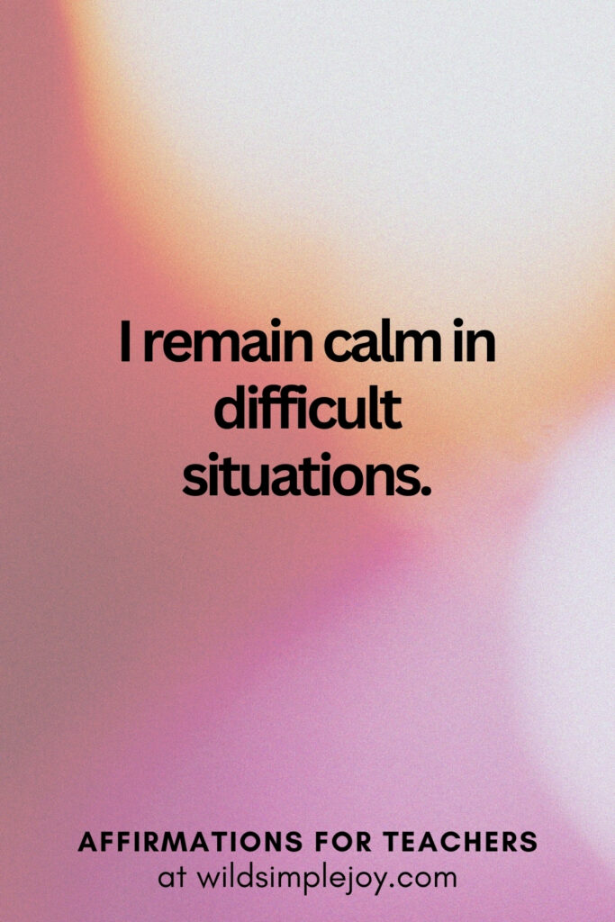 Vertical pin image with bokeh lights background and text overlay, I remain calm in difficult situations. Affirmations for Teachers at Wild Simple Joy