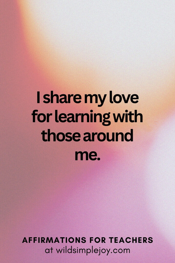 Vertical pin image with bokeh lights background and text overlay, I share my love for learning. Affirmations for Teachers at Wild Simple Joy