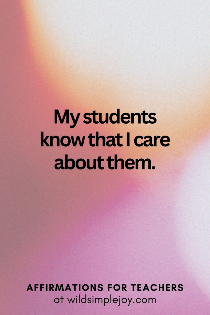 Vertical pin image with bokeh lights background and text overlay, My students know that I care about them. Affirmations for Teachers at Wild Simple Joy