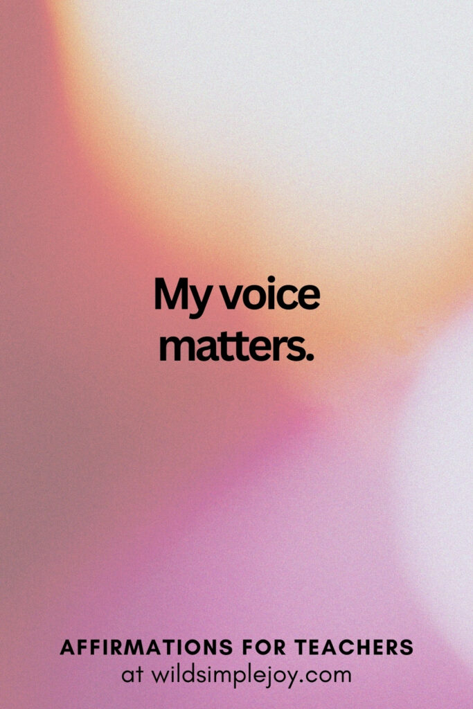Vertical pin image with bokeh lights background and text overlay, My voice matters. Affirmations for Teachers at Wild Simple Joy