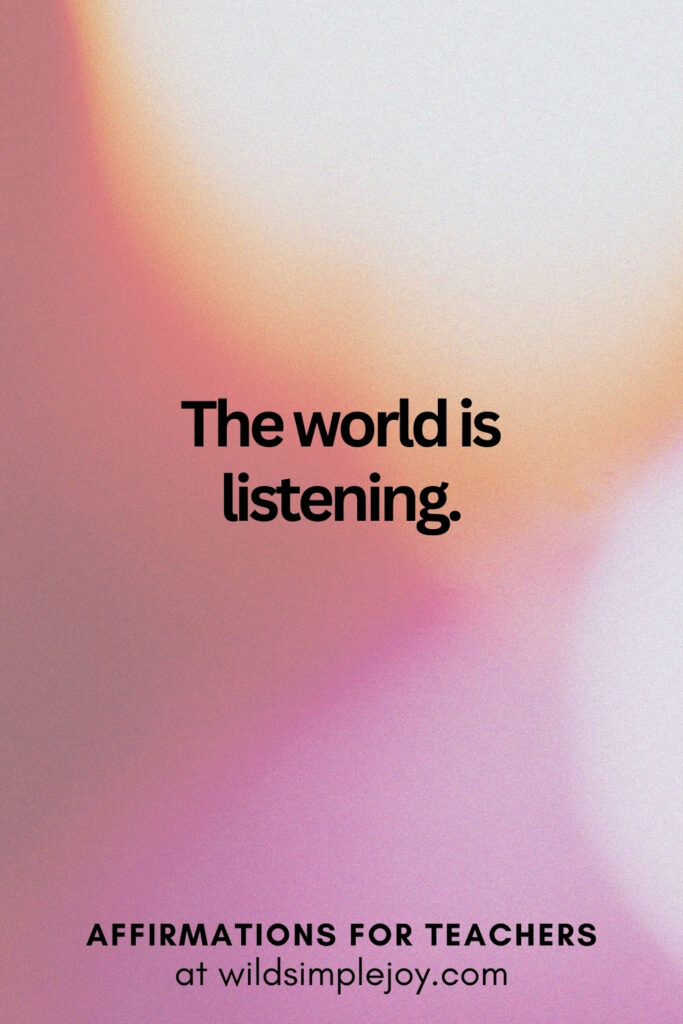 Vertical pin image with bokeh lights background and text overlay, The world is listening. Affirmations for Teachers at Wild Simple Joy