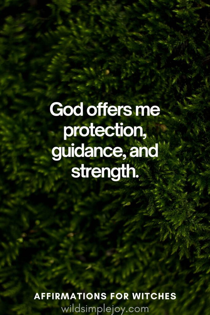 Vertical pin image with dark green background and text overlay, God offers me protection, guidance, and strength. Affirmations for Witches wildsimplejoy.com