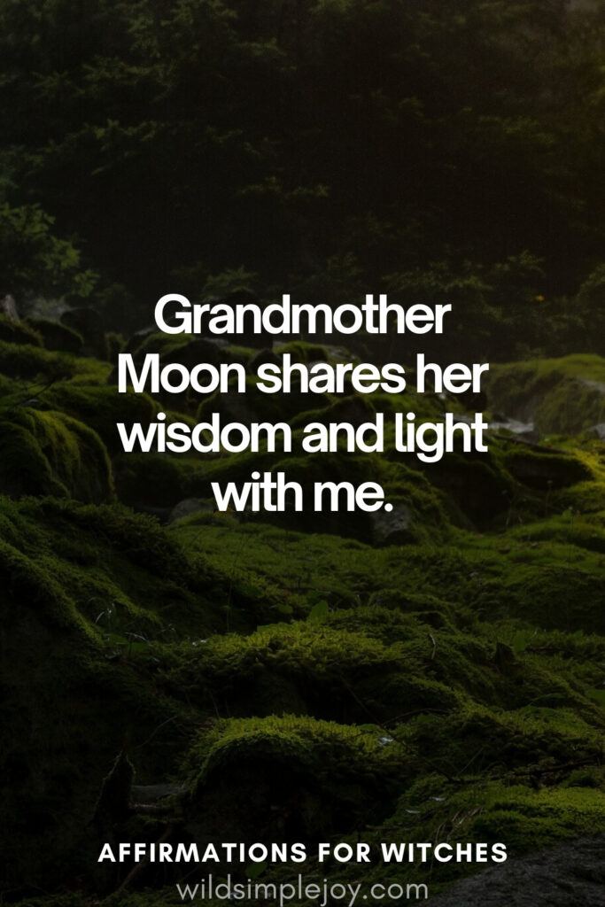 Vertical pin image with dark green background and text overlay, Grandmother moon shares her wisdom and light with me. Magickal Affirmations wildsimplejoy.com