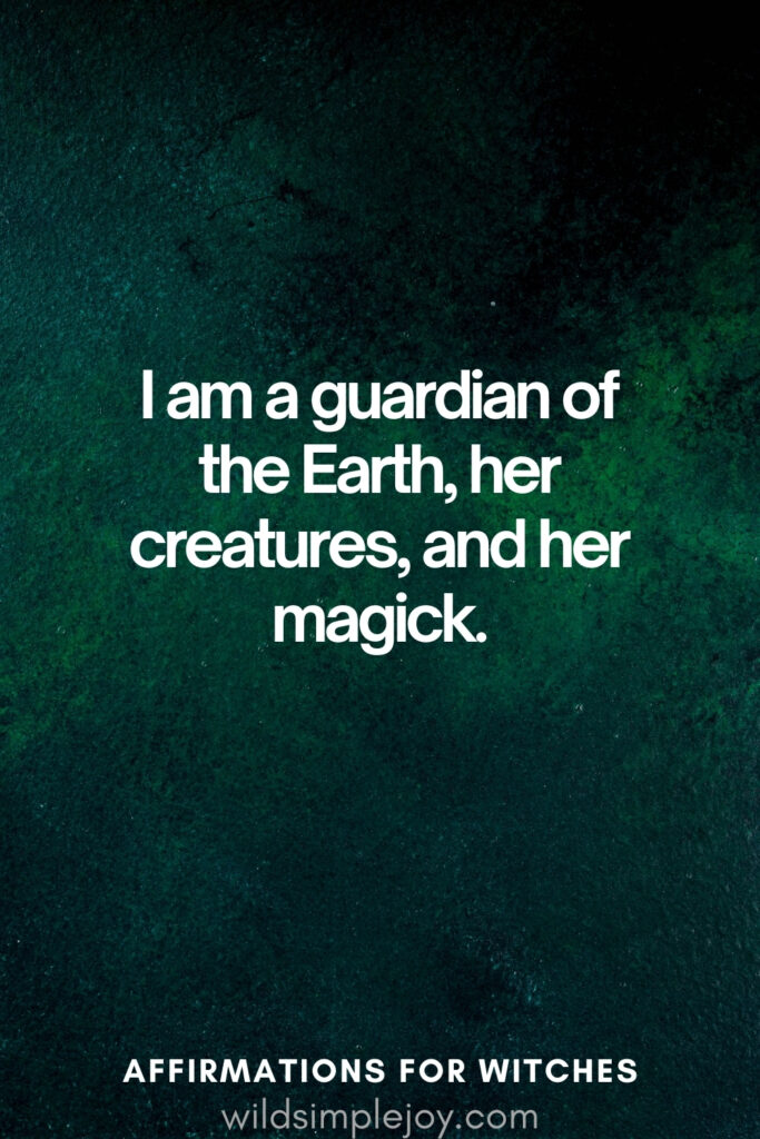 Vertical pin image with dark green background and text overlay, I am guardian of the Earth. Witchy Affirmations wildsimplejoy.com